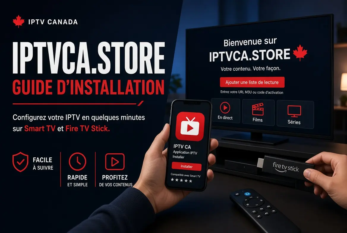 IPTVCA.STORE — guide d'installation IPTV Canada Smart TV et Fire Stick